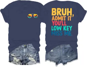 Last Day of School Shirts Bruh Teacher T-Shirt Admit It You'll Low Key Miss Me Bruh Vacation T-Shirt