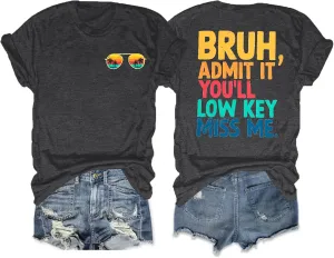 Last Day of School Shirts Bruh Teacher T-Shirt Admit It You'll Low Key Miss Me Bruh Vacation T-Shirt