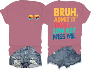 Last Day of School Shirts Bruh Teacher T-Shirt Admit It You'll Low Key Miss Me Bruh Vacation T-Shirt