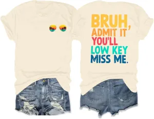 Last Day of School Shirts Bruh Teacher T-Shirt Admit It You'll Low Key Miss Me Bruh Vacation T-Shirt